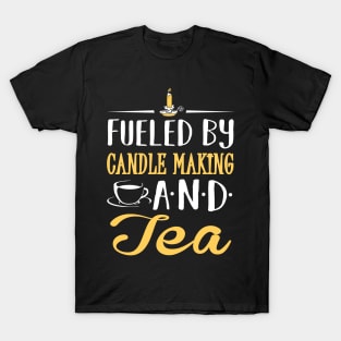 Fueled by Candle Making and Tea T-Shirt